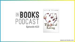 The Art of Loving - On Books Podcast #23
