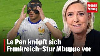 Le Pen knöpft sich Frankreich-Star Mbappe vor  krone.tv NEWS