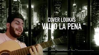 LOUKAS COVER VALIO LA PENA MARC ANTHONY lyrics