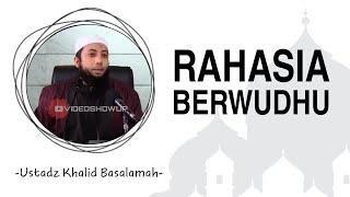 Rahasia berwudhu - Ustadz Khalid Basalamah