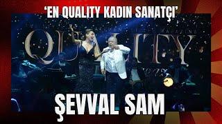 EN QUALITY KADIN SANATÇI Şevval Sam ödül gecemizde  muhteşem bir konsere imza attı