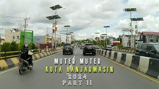 KELILING KOTA BANJARMASIN TERBARU 2024 MOTOVLOG Part II