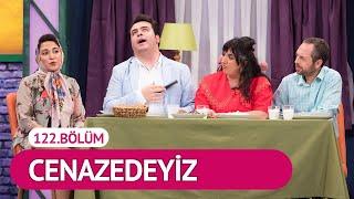 Cenazedeyiz 122.Bölüm - Çok Güzel Hareketler 2