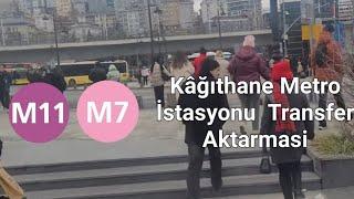 M11 ve M7 Kağıthane Metro İstasyonu Transfer Merkezi Nasıl Yapılır?