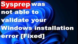 Sysprep was not able to validate your Windows installation‘ error in Windows 11  10 Fixed