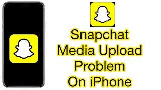 How to Send Snaps Without Media Upload on Snapchat  Fix Snapchat Media Upload  Problem iphone 