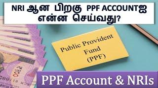 Can an NRI continue investing in an existing PPF account? Tamil  PPF account & NRI