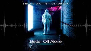 Bruno Watts x Leadback - Better Off Alone Radio Edit
