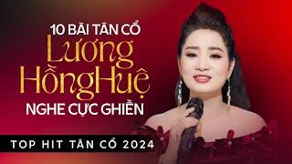 Tổng Hợp Những Bài Tân Cổ Hay Nhất Khiến Khán Giả Đứng Hình Mất 5s Của NNUT Lương Hồng Huệ