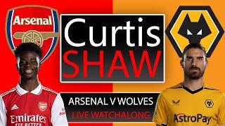 Arsenal V Wolves Live Watch Along Curtis Shaw TV