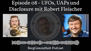 Episode 08 - UFOs UAPs und Disclosure mit Robert Fleischer