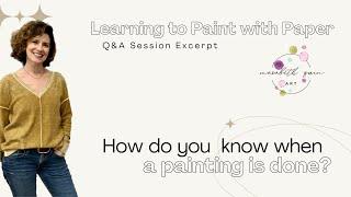 Learning to Paint with Paper Q&A Excerpt  How do I know when a painting is done?