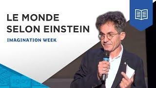 Le monde selon Einstein par Etienne Klein Global BBA ESSEC 2016  iMagination Week