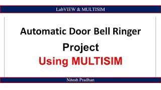 Automatic Door Bell Ringer Project Multisim