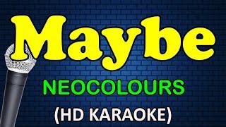 MAYBE - Neocolours HD Karaoke