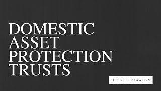 Domestic Asset Protection Trusts