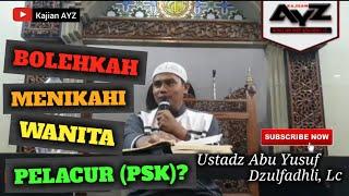   BOLEHKAH MENIKAHI WANITA PELACUR  PSK? USTADZ ABU YUSUF DZULFADHLI  LC