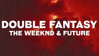 The Weeknd - Double Fantasy Lyrics ft. Future