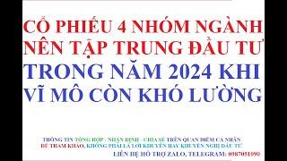 Cổ Phiếu 4 Nhóm ngành nên tập trung Đầu tư trong năm 2024 khi vĩ mô còn khó lường