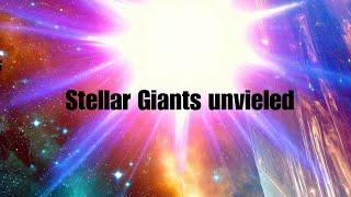 Stellar Giants unvieledExplorimg the Universes most colossal stars@Factomatic-876