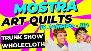 Mostra de Art Quilts  Trunk Show de Wholecloth #wholeclothes #artesanato #quilting