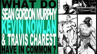 What do Sean Gordon Murphy Kevin Nowlan and Travis Charest have in common.