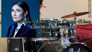 Katy Nichole ft. Big Daddy Weave God is in this story Drum cover