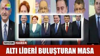 Altı lideri buluşturan masa