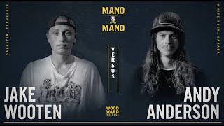 Mano A Mano 2022 - Round 2 - Mens Jake Wooten vs. Andy Anderson