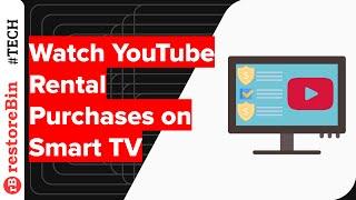 Play YouTube Rental Purchases on Smart TV App