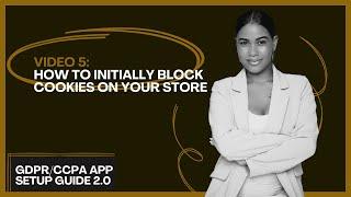 GDPRCCPA app Setup Guide 2.0  5. How to configure the blocking of cookies on the site?  Shopify