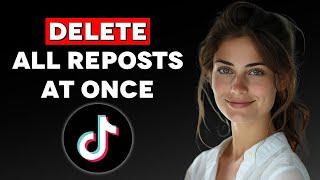 How To Delete All Reposts On Tiktok At Once 2024