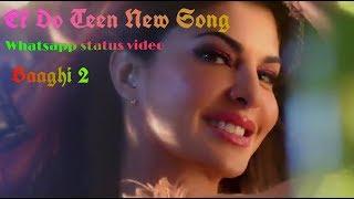 Ek Do Teen Whatsapp Status video song  Baaghi 2 Movie  jacqueline fernandez  tiger shroff