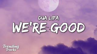 Dua Lipa - Were Good Clean - Lyrics