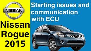 2015 Nissan Rogue Starting Issues and Lack of Communication with Engine Control Unit