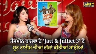 Jasmine Bajwa Latest Interview  Jatt & Juliet 3  PTC Punjabi  Diljit Dosanjh  Movie Review