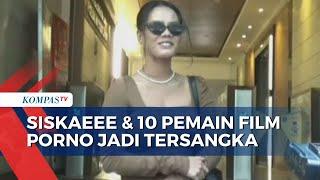 Polisi Tetapkan 11 Pemeran Video Porno Jaksel Jadi Tersangka Termasuk Siskaeee dan Melly