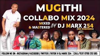 MUGITHI COLLABO MIX BY DJ MARX-GATUTURAKAREH BWAITHAKA WA JANEWANJA ASALISAMIDOHJOYCE WA MAMAA