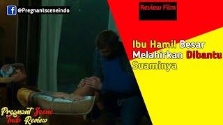 Review Film  Ibu Hamil Besar Melahirkan Dibantu suaminya