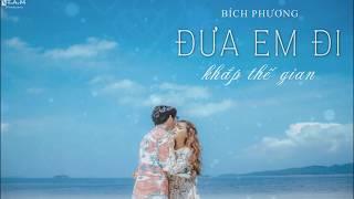 BÍCH PHƯƠNG - Đưa Em Đi Khắp Thế Gian OFFICIAL AUDIO