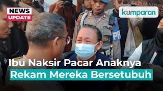 Ibu di Jaktim Naksir Pacar Anaknya Rekam Mereka Saat Bersetubuh