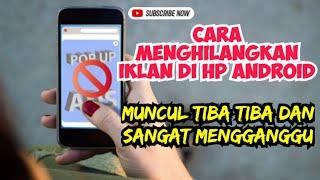 Cara Menghilangkan Iklan Yang Mengganggu Di HP Android Terbaru 2024 