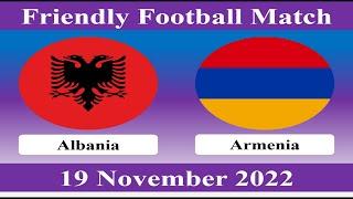 Albania vs Armenia - Friendly Football Match - 19 November 2022