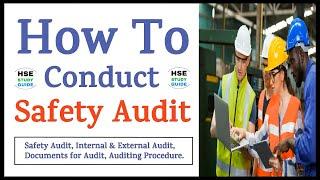 How To Conduct Safety Audit  Types of Safety Audit  Document for Safety Audit  Auditing Procedure