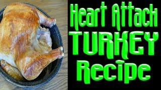 The Heart Attack Turkey Recipe