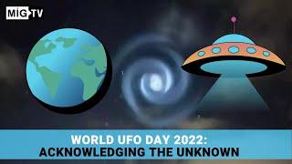 World UFO Day 2022 Acknowledging the Unknown