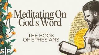 Meditating On God’s Word The Book Of Ephesians  Steven Furtick