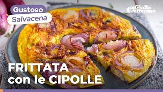 FRITTATA con le CIPOLLE la RICETTA SALVACENA più GUSTOSA che ci sia