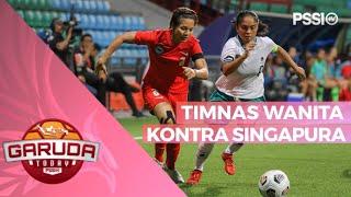 HIGHLIGHT TIMNAS WANITA INDONESIA KONTRA SINGAPURA DI FIFA MATCHDAY SINGAPURA  GARUDA TODAY