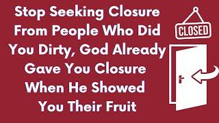 God Already Gave You Closure When He Showed You What That Person Was Truly Capable Of